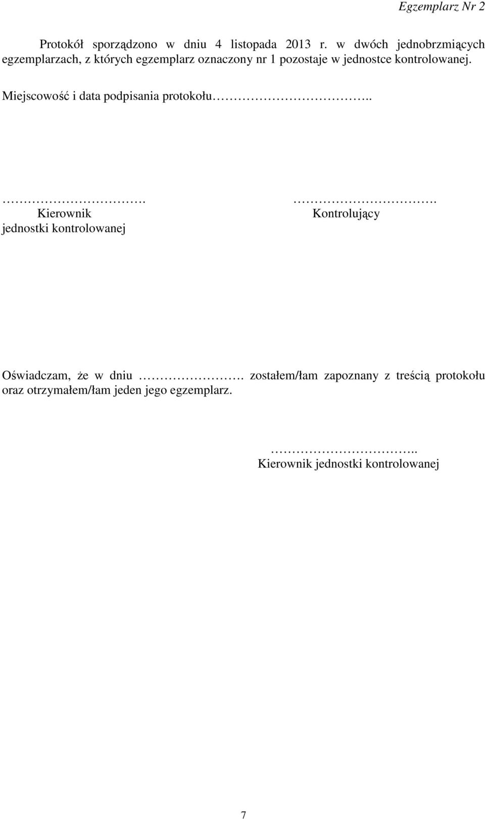 kontrolowanej. Miejscowość i data podpisania protokołu... Kierownik jednostki kontrolowanej.