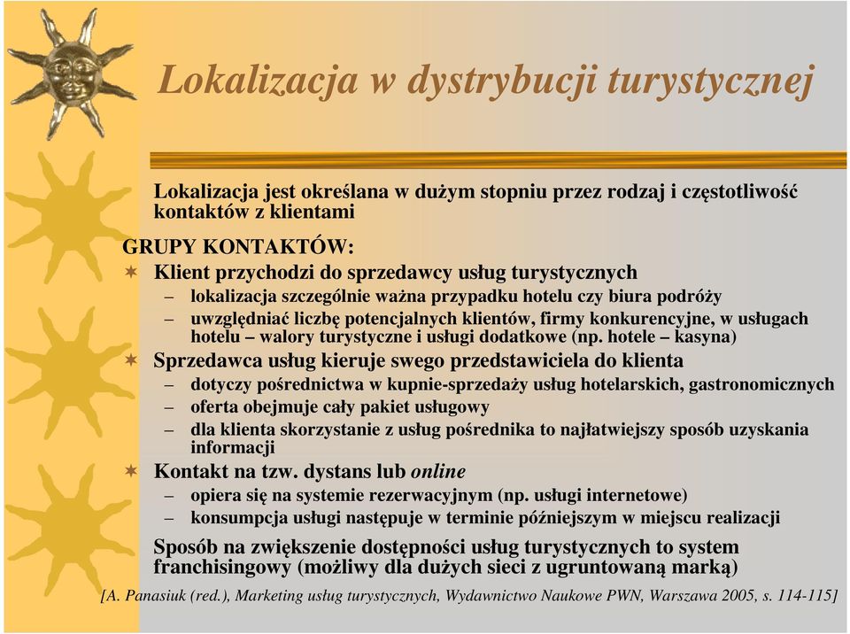 (np. hotele kasyna) Sprzedawca usług kieruje swego przedstawiciela do klienta dotyczy pośrednictwa w kupnie-sprzedaży usług hotelarskich, gastronomicznych oferta obejmuje cały pakiet usługowy dla