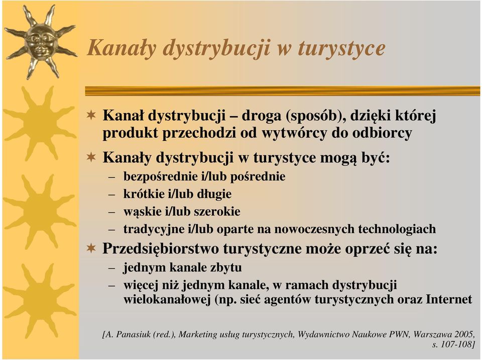 technologiach Przedsiębiorstwo turystyczne może oprzeć się na: jednym kanale zbytu więcej niż jednym kanale, w ramach dystrybucji