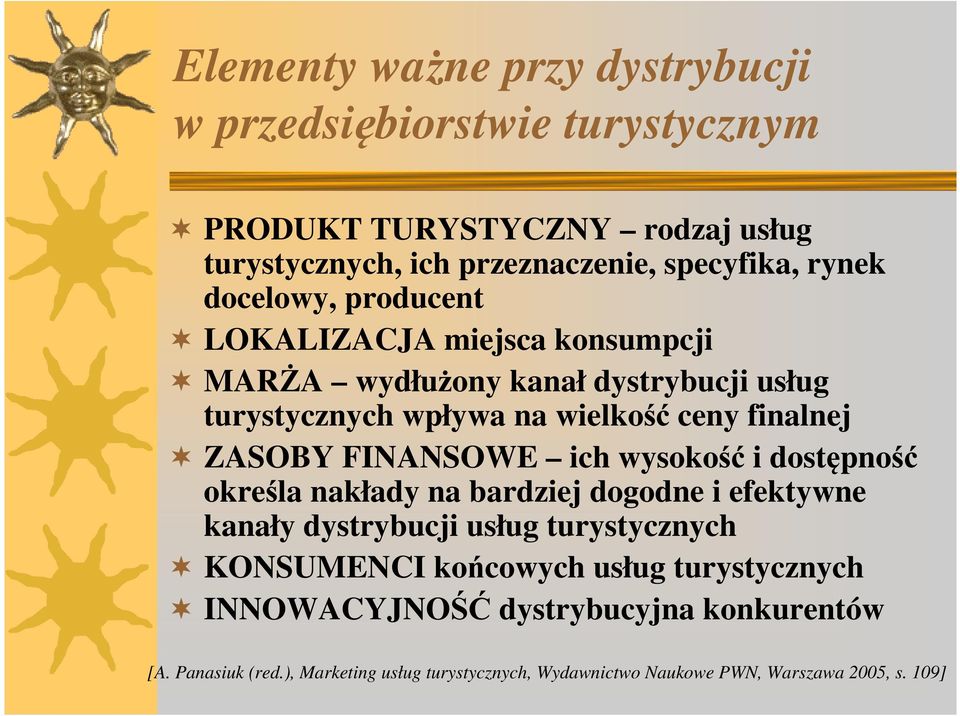 FINANSOWE ich wysokość i dostępność określa nakłady na bardziej dogodne i efektywne kanały dystrybucji usług turystycznych KONSUMENCI końcowych usług