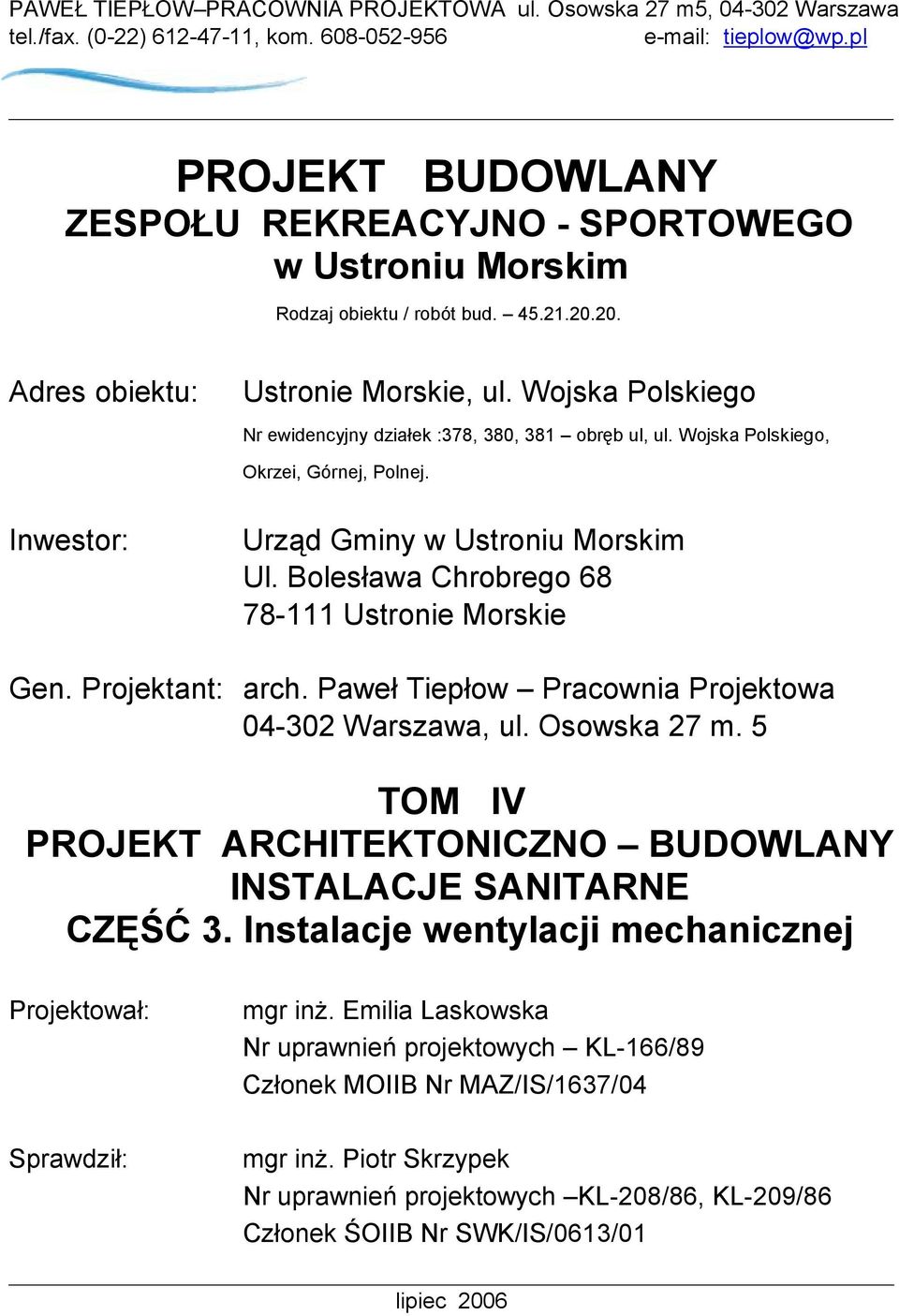 Wojska Polskiego Nr ewidencyjny działek :378, 380, 381 obr b ul, ul. Wojska Polskiego, Okrzei, Górnej, Polnej. Inwestor: Urz d Gminy w Ustroniu Morskim Ul.