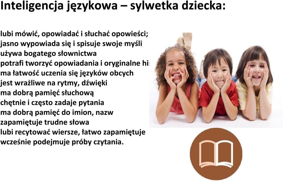 języków obcych jest wrażliwe na rytmy, dźwięki ma dobrą pamięć słuchową chętnie i często zadaje pytania ma dobrą