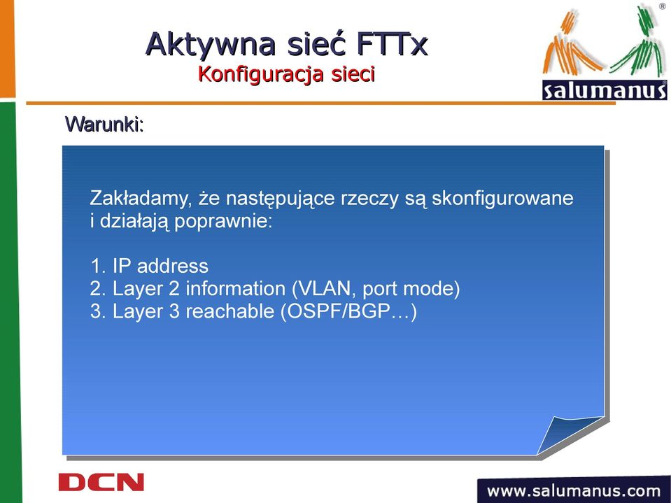 działają poprawnie: 1. IP address 2.