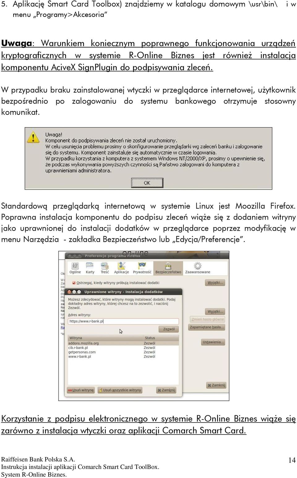 W przypadku braku zainstalowanej wtyczki w przeglądarce internetowej, użytkownik bezpośrednio po zalogowaniu do systemu bankowego otrzymuje stosowny komunikat.