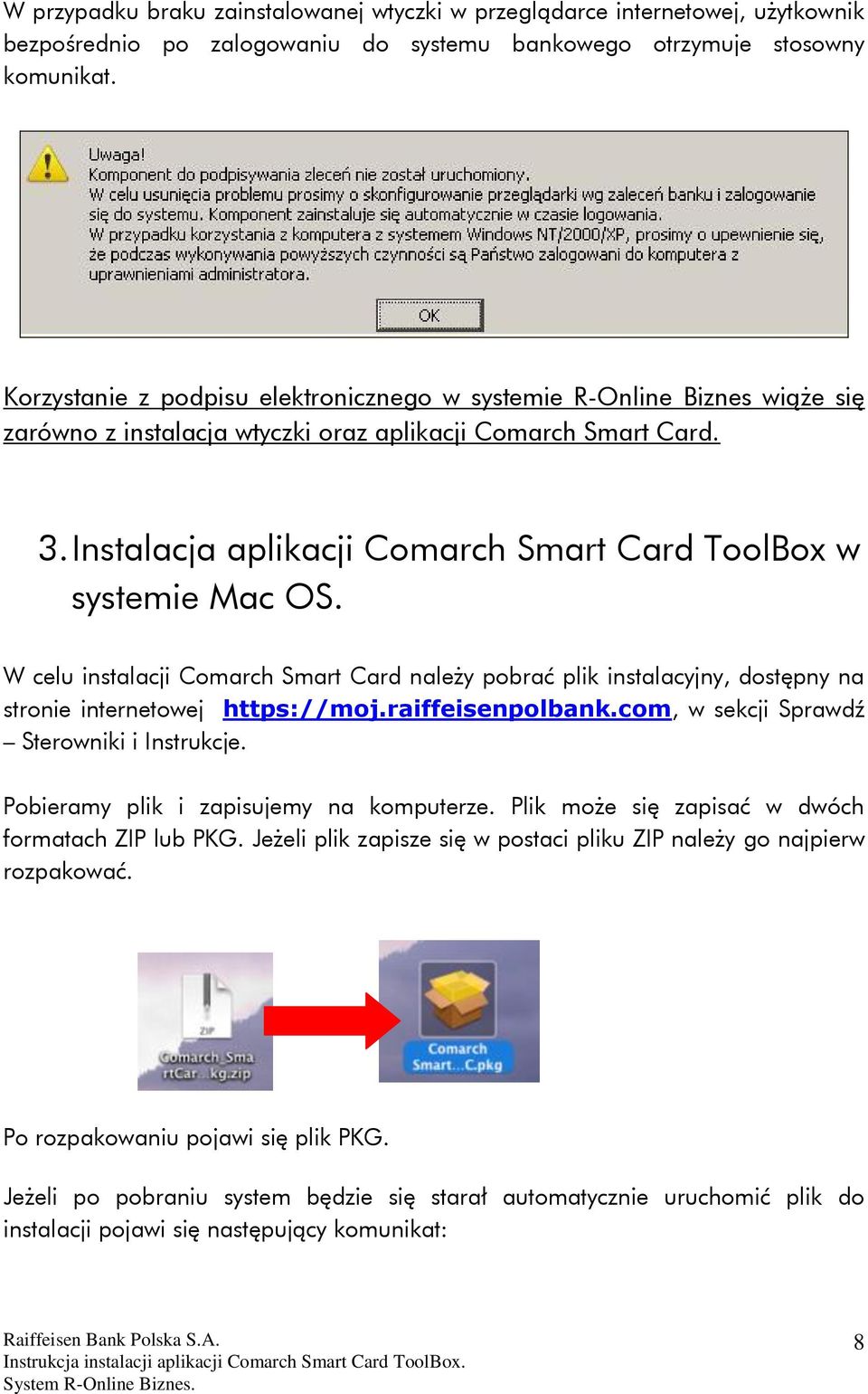 Instalacja aplikacji Comarch Smart Card ToolBox w systemie Mac OS. W celu instalacji Comarch Smart Card należy pobrać plik instalacyjny, dostępny na stronie internetowej https://moj.raiffeisenpolbank.