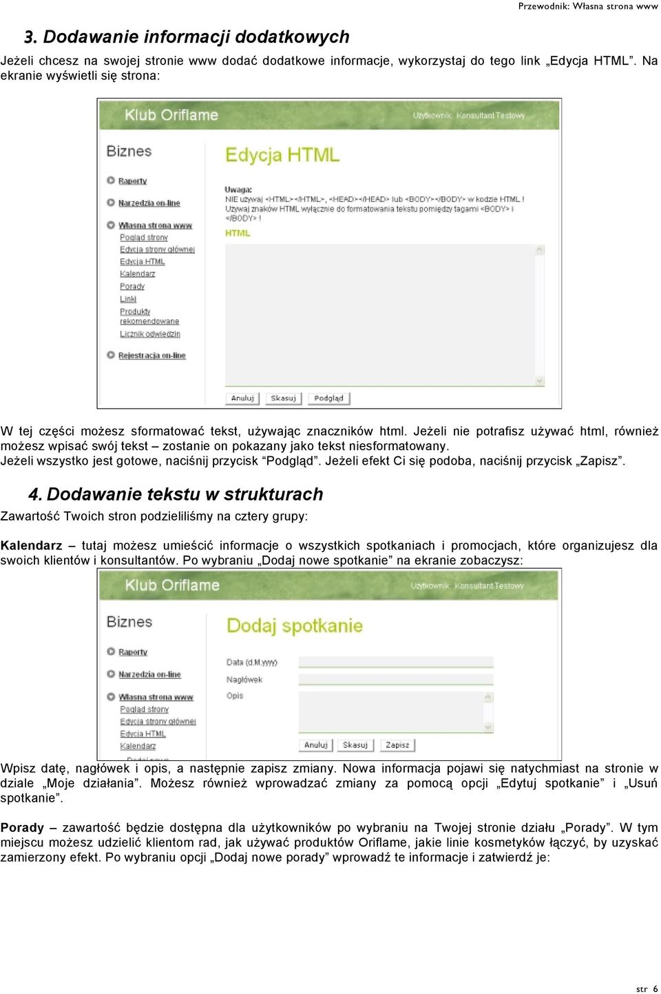 Jeżeli nie potrafisz używać html, również możesz wpisać swój tekst zostanie on pokazany jako tekst niesformatowany. Jeżeli wszystko jest gotowe, naciśnij przycisk Podgląd.