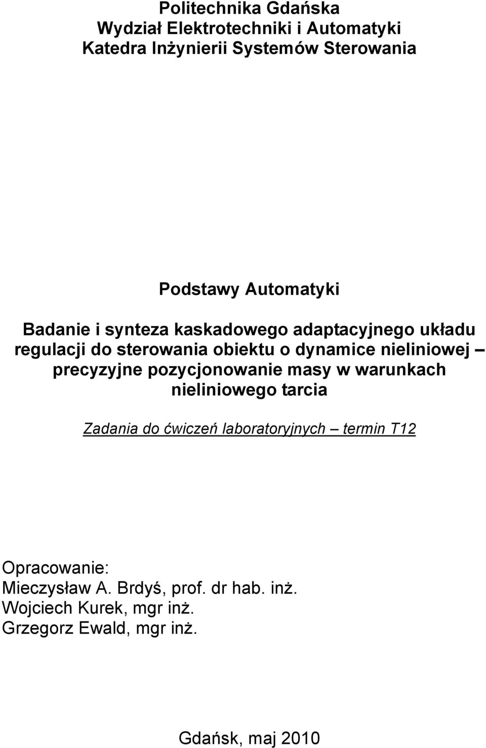 nieliniowej precyzyjne pozycjonowanie masy w warunkach nieliniowego tarcia Zadania do ćwiczeń laboratoryjnych