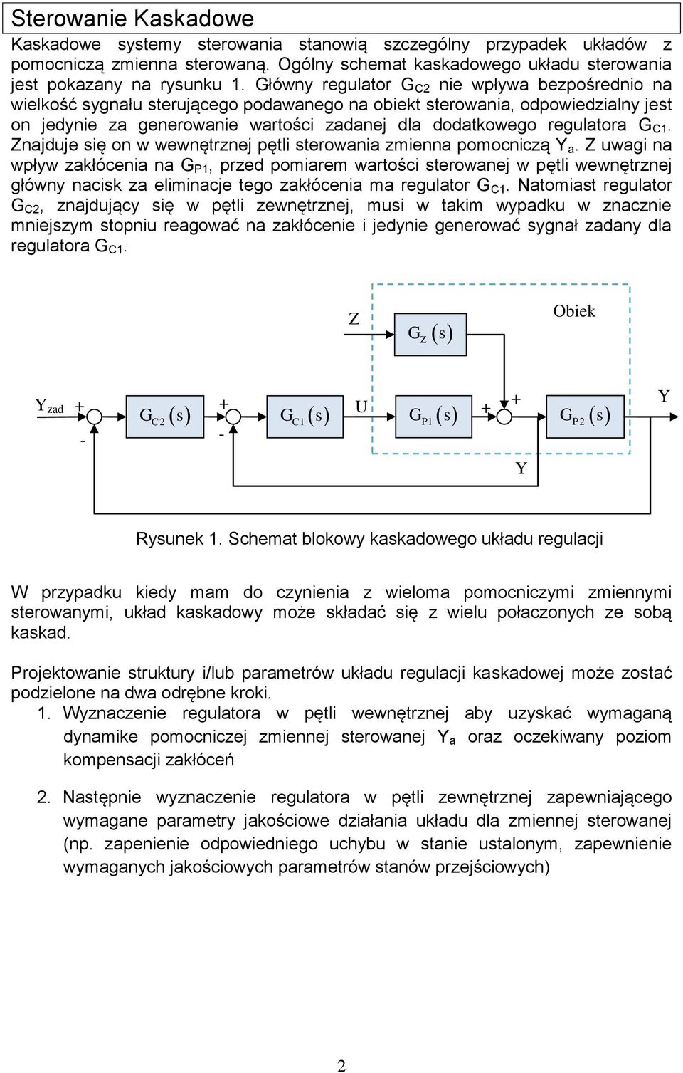 regulatora G C1. Znajduje się on w wewnętrznej pętli sterowania zmienna pomocniczą Y a.