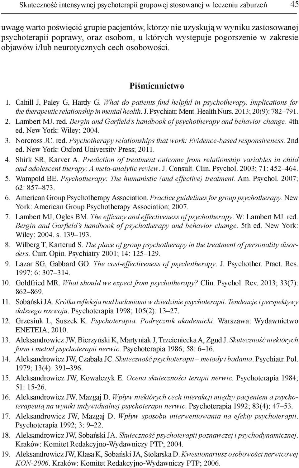 Implications for the therapeutic relationship in mental health. J. Psychiatr. Ment. Health Nurs. 213; 2(9): 782 791. 2. Lambert MJ. red.