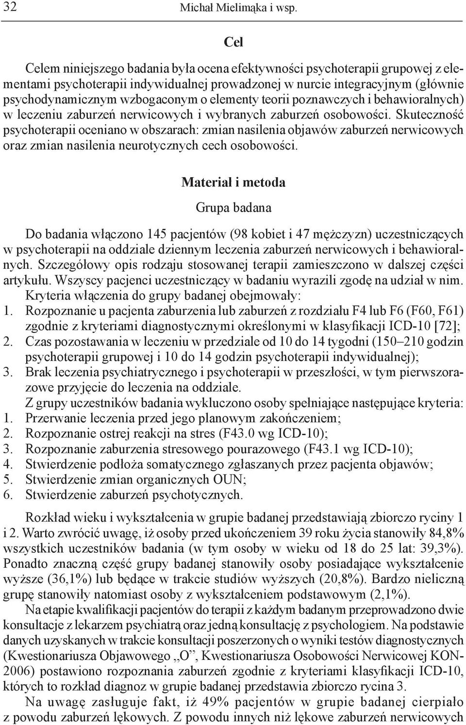 elementy teorii poznawczych i behawioralnych) w leczeniu zaburzeń nerwicowych i wybranych zaburzeń osobowości.