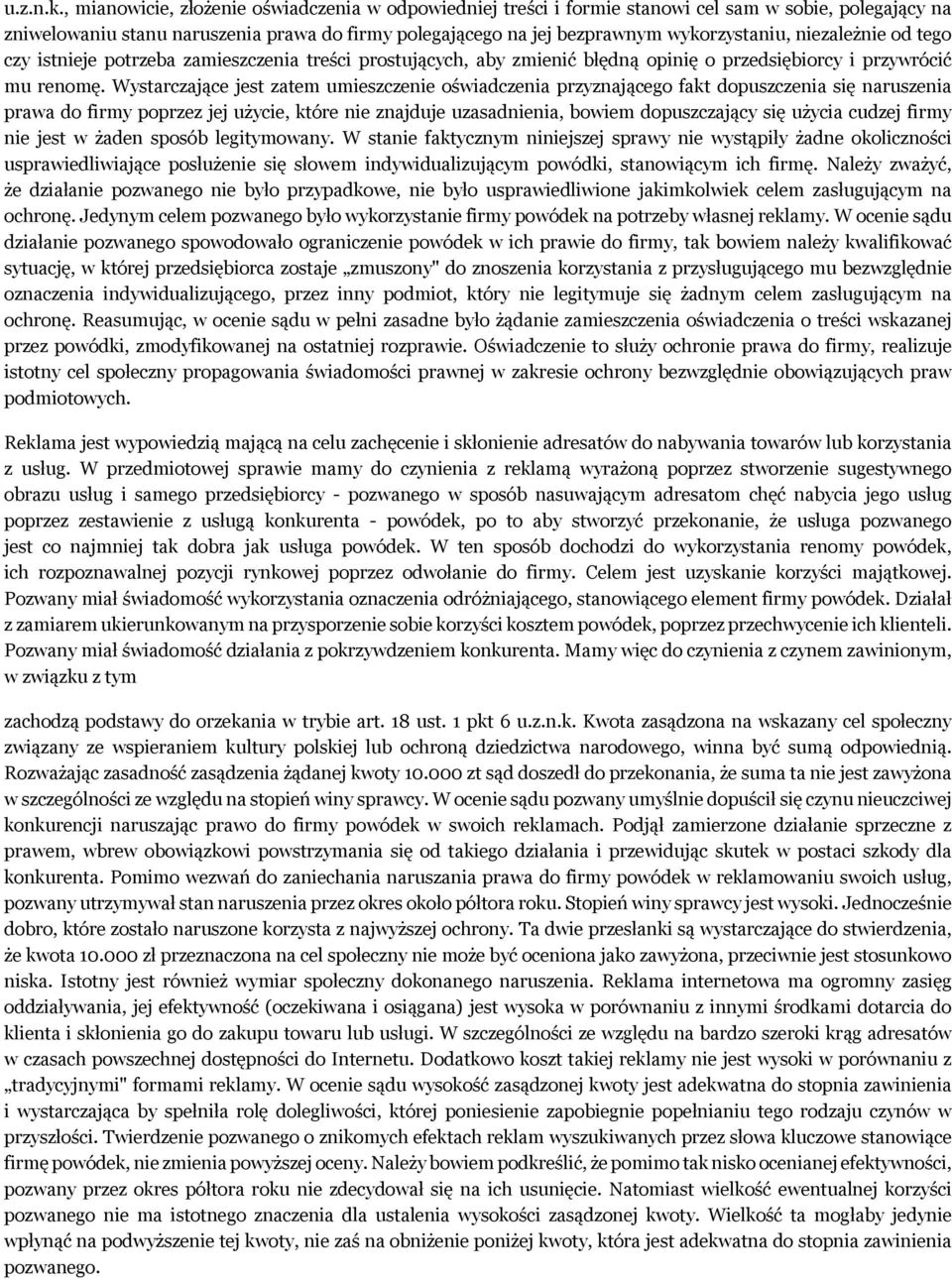 niezależnie od tego czy istnieje potrzeba zamieszczenia treści prostujących, aby zmienić błędną opinię o przedsiębiorcy i przywrócić mu renomę.