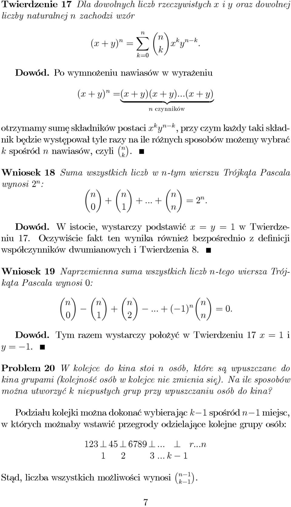 ..(x + y) {z } n czynników otrzymamy sumęskładników postaci x k y n k,przyczymkażdy taki składnik będzie występował tyle razy na ile różnych sposobówmożemy wybrać k spośród n nawiasów, czyli n k.