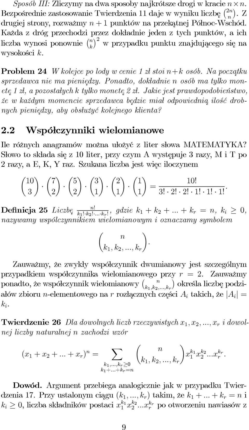 Każda z dróg przechodzi przez dokładnie jeden z tych punktów, a ich liczba wynosi ponownie n 2 k w przypadku punktu znajdujacego się na wysokości k. Problem 24 Wkolejcepolodywcenie1zł stoi n+k osób.