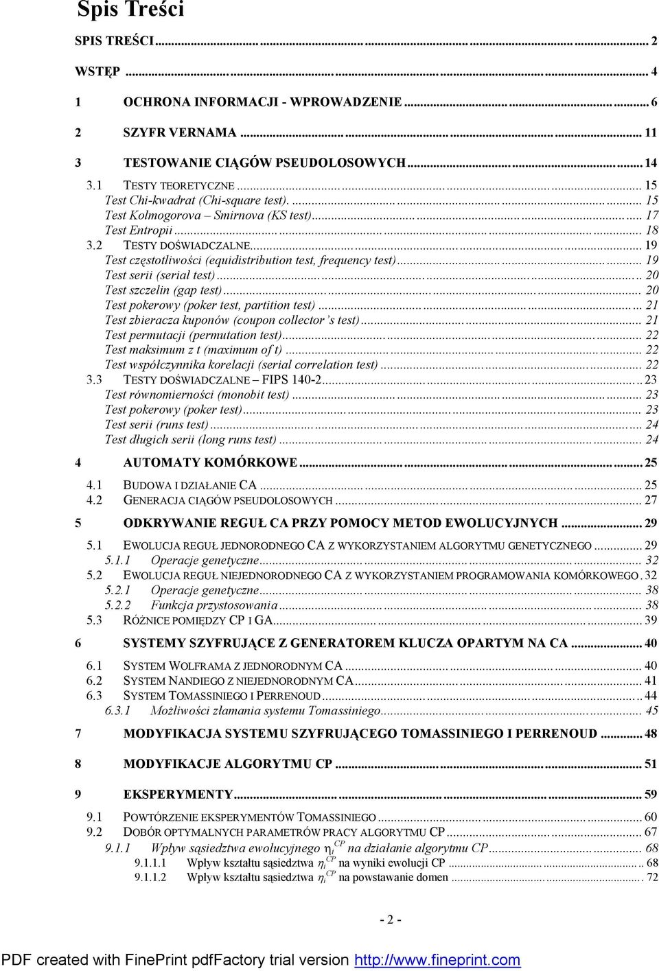 .. 19 Test serii (serial test)... 20 Test szczelin (gap test)... 20 Test pokerowy (poker test, partition test)... 21 Test zbieracza kuponó w (coupon collector s test).