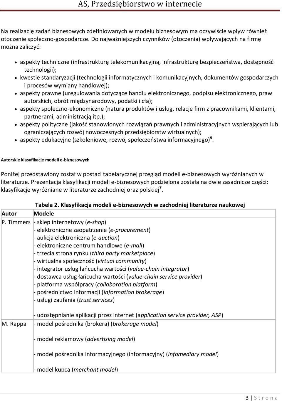 standaryzacji (technologii informatycznych i komunikacyjnych, dokumentów gospodarczych i procesów wymiany handlowej); aspekty prawne (uregulowania dotyczące handlu elektronicznego, podpisu