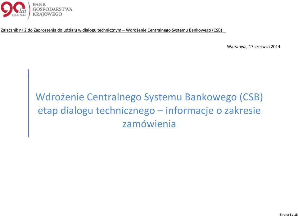 czerwca 2014 Wdrżenie Centralneg Systemu Bankweg (CSB)
