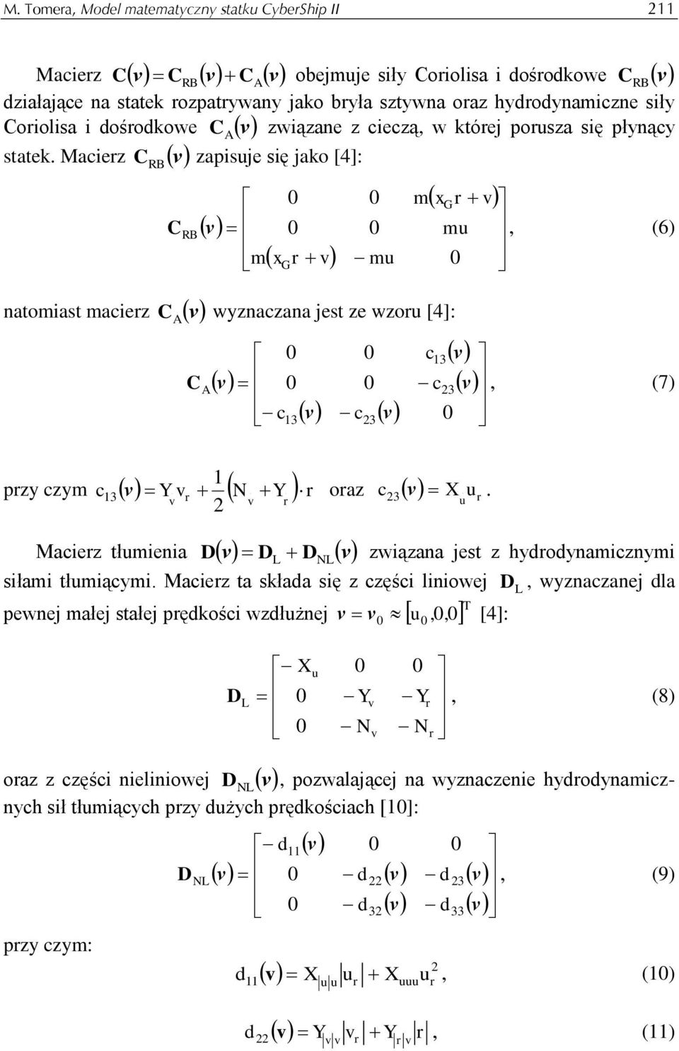 c3 pzy czym 3 ν oaz c X 3 ν c Macez tłmena Dν D D ν L L zwązana jest z hydodynamcznym słam tłmącym Macez ta składa sę z częśc lnowej D L, wyznaczanej dla pewnej małej stałej pędkośc wzdłżnej