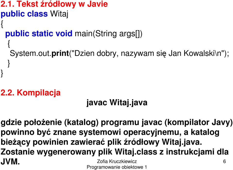 java gdzie połoŝenie (katalog) programu javac (kompilator Javy) powinno być znane systemowi
