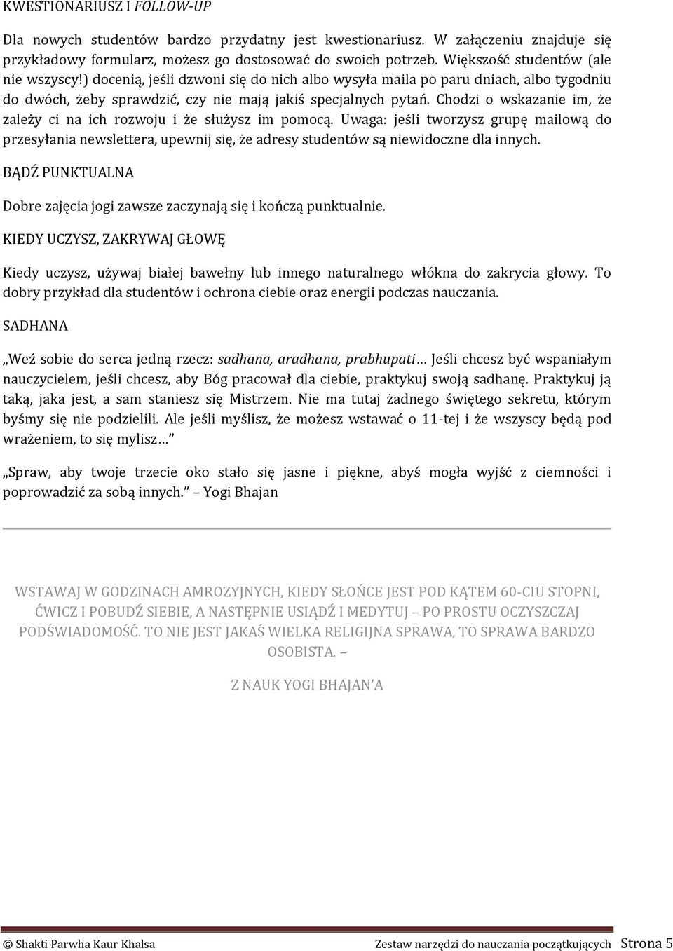 Chodzi o wskazanie im, że zależy ci na ich rozwoju i że służysz im pomocą. Uwaga: jeśli tworzysz grupę mailową do przesyłania newslettera, upewnij się, że adresy studentów są niewidoczne dla innych.