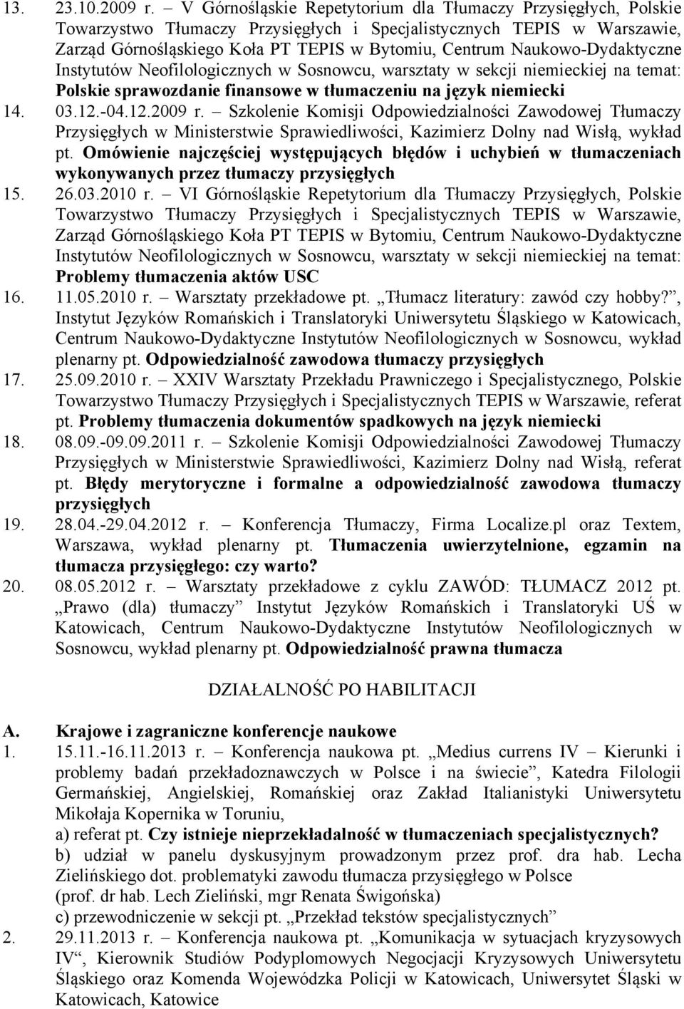 Naukowo-Dydaktyczne Instytutów Neofilologicznych w Sosnowcu, warsztaty w sekcji niemieckiej na temat: Polskie sprawozdanie finansowe w tłumaczeniu na język niemiecki 14. 03.12.-04.12.2009 r.