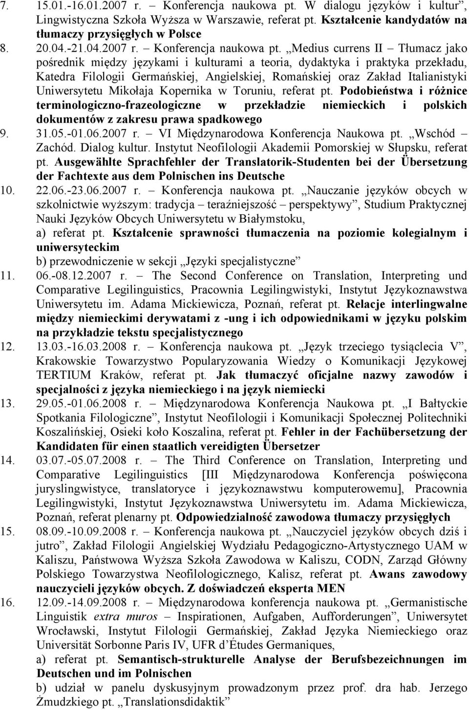 Medius currens II Tłumacz jako pośrednik między językami i kulturami a teoria, dydaktyka i praktyka przekładu, Katedra Filologii Germańskiej, Angielskiej, Romańskiej oraz Zakład Italianistyki