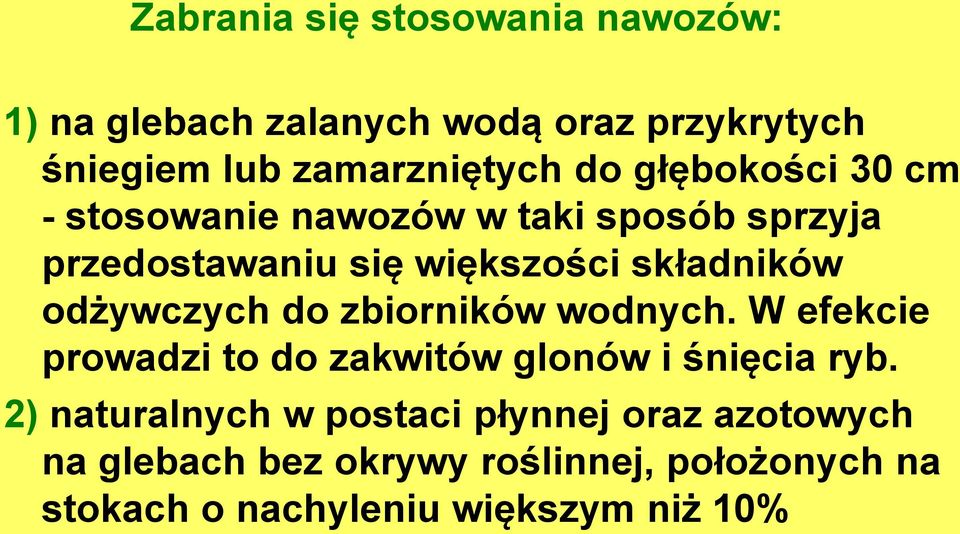 odżywczych do zbiorników wodnych. W efekcie prowadzi to do zakwitów glonów i śnięcia ryb.