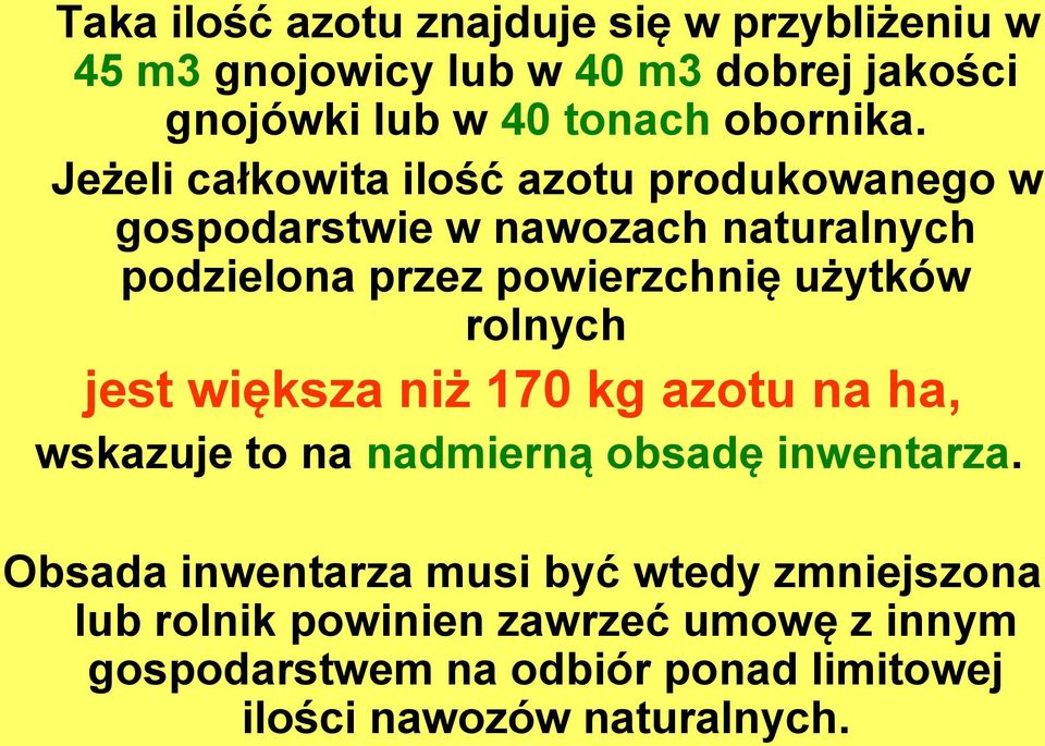 Jeżeli całkowita ilość azotu produkowanego w gospodarstwie w nawozach naturalnych podzielona przez powierzchnię użytków