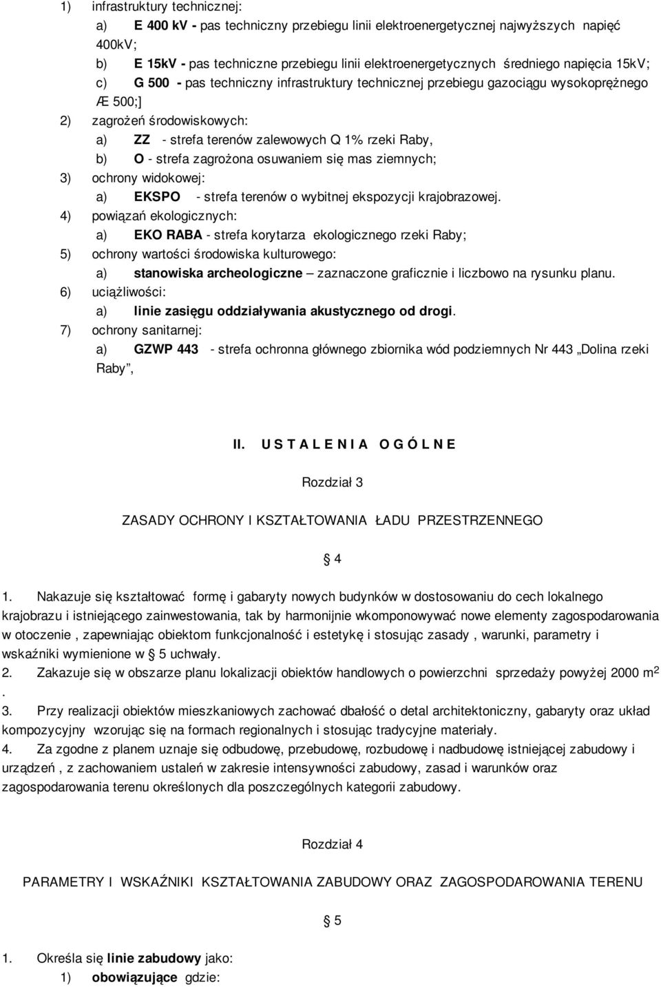 strefa zagrożona osuwaniem się mas ziemnych; 3) ochrony widokowej: a) EKSPO - strefa terenów o wybitnej ekspozycji krajobrazowej.