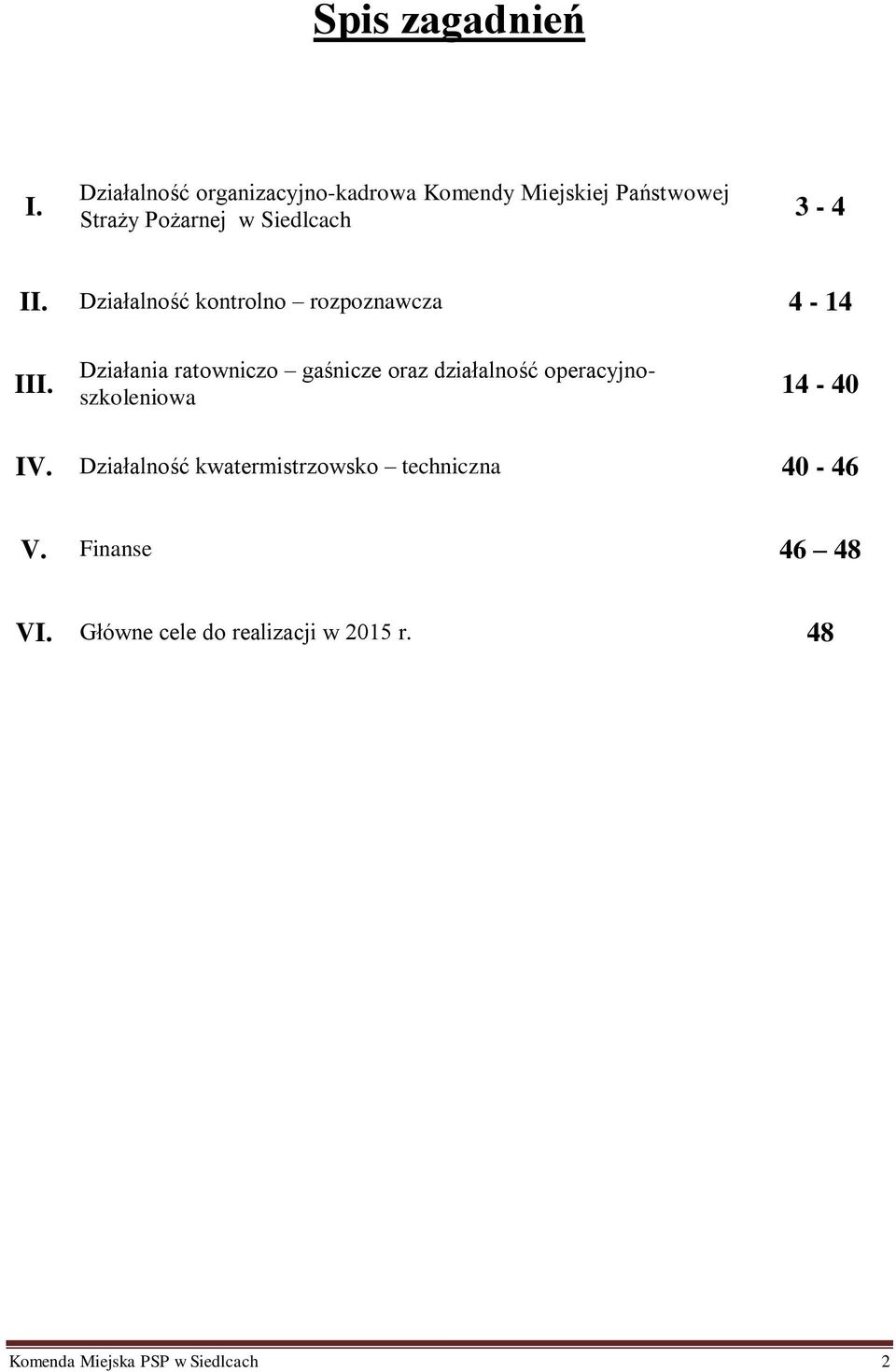 II. Działalność kontrolno rozpoznawcza 4-14 III.