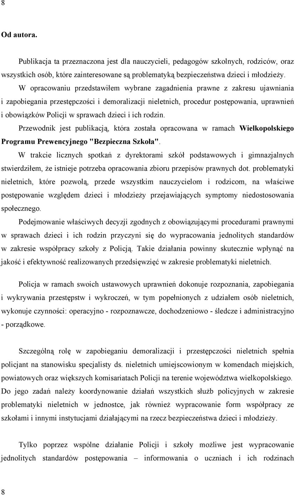 dzieci i ich rodzin. Przewodnik jest publikacją, która została opracowana w ramach Wielkopolskiego Programu Prewencyjnego "Bezpieczna Szkoła".