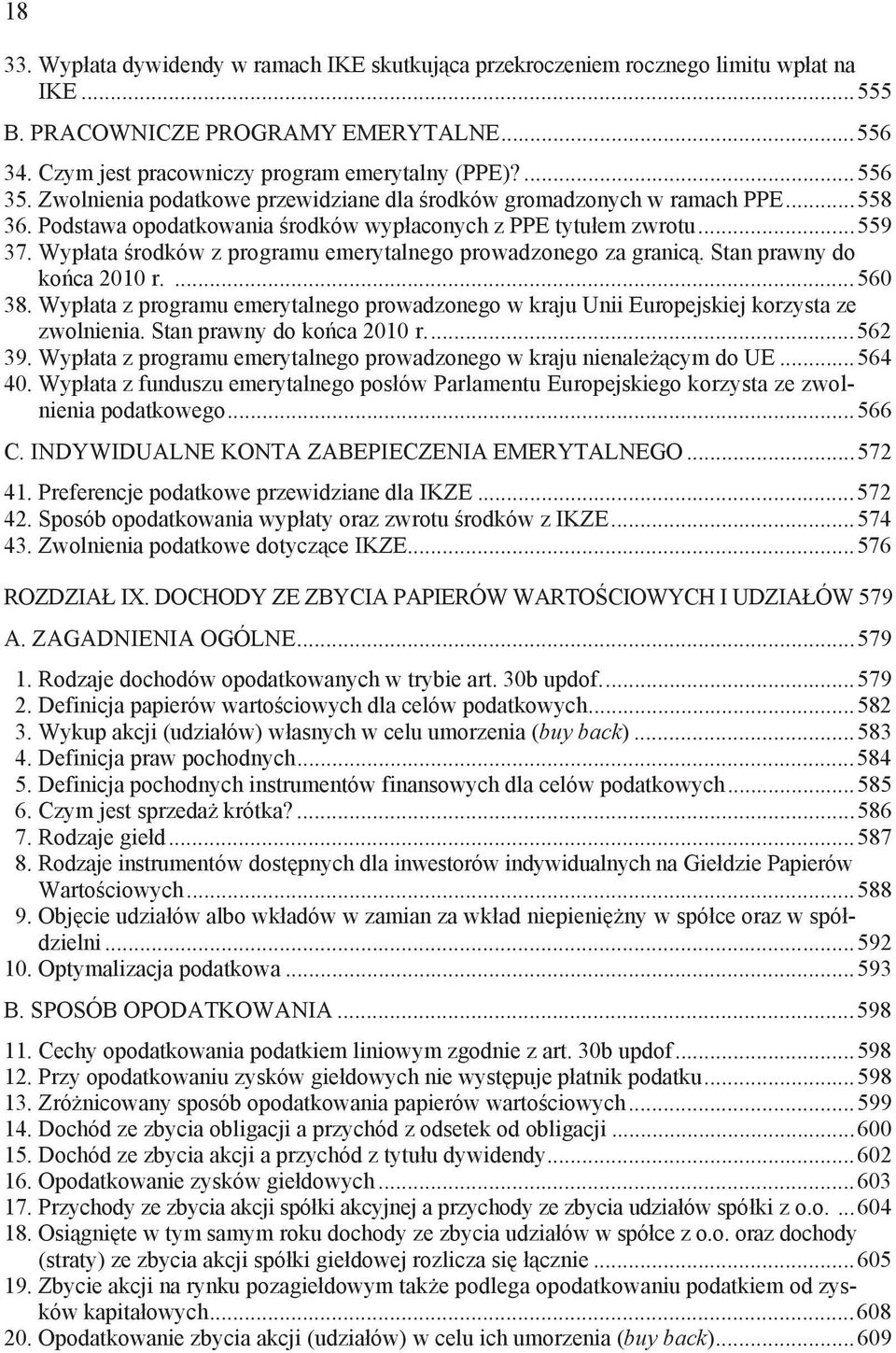 Wyp ata rodków z programu emerytalnego prowadzonego za granic. Stan prawny do ko ca 2010 r....560 38. Wyp ata z programu emerytalnego prowadzonego w kraju Unii Europejskiej korzysta ze zwolnienia.