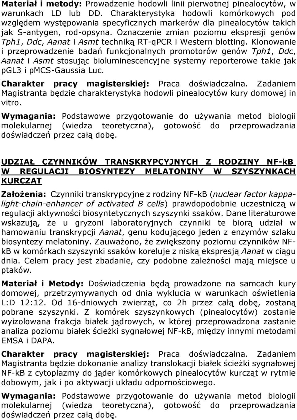 Oznaczenie zmian poziomu ekspresji genów Tph1, Ddc, Aanat i Asmt techniką RT-qPCR i Western blotting.