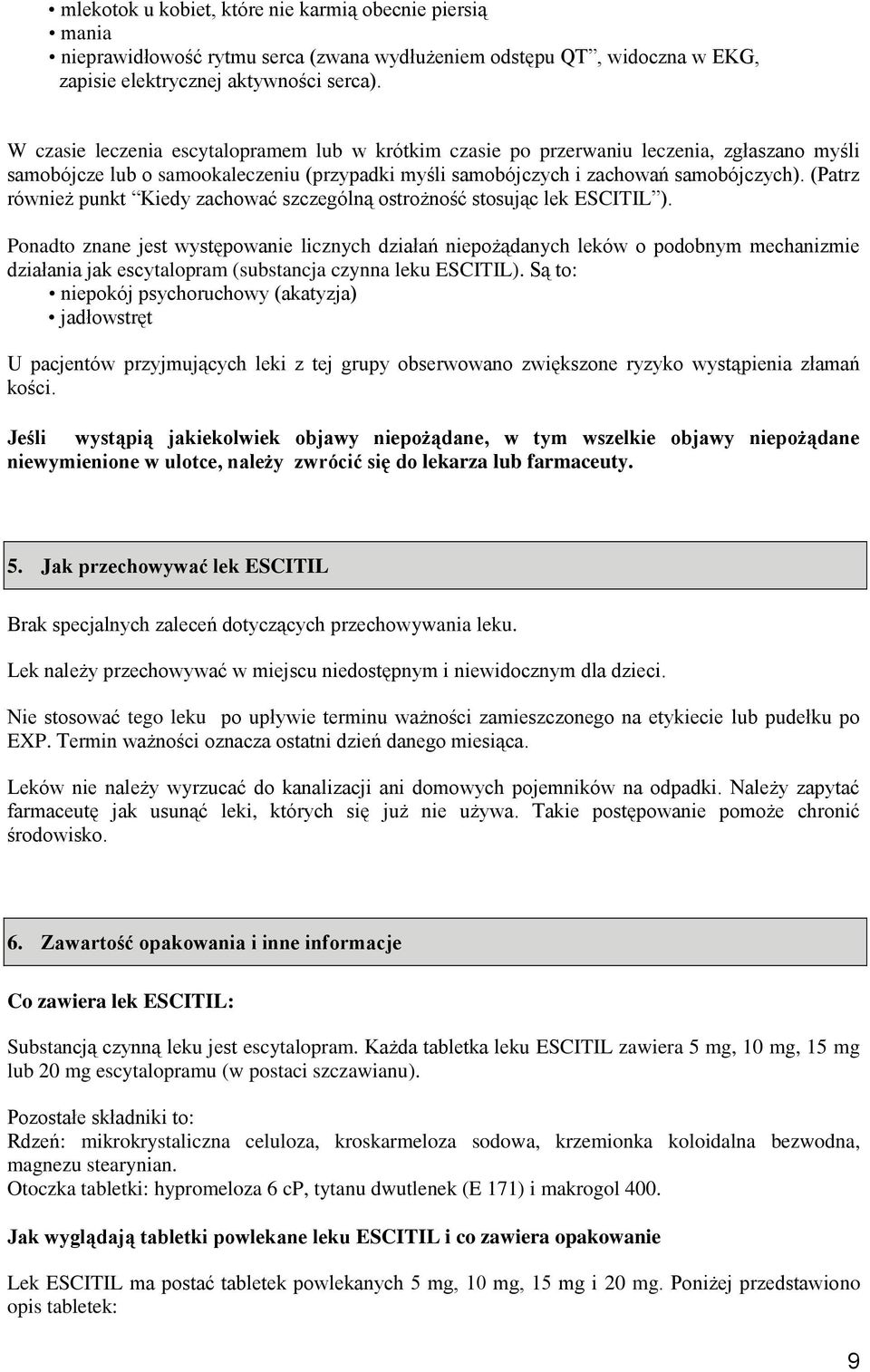 (Patrz również punkt Kiedy zachować szczególną ostrożność stosując lek ).