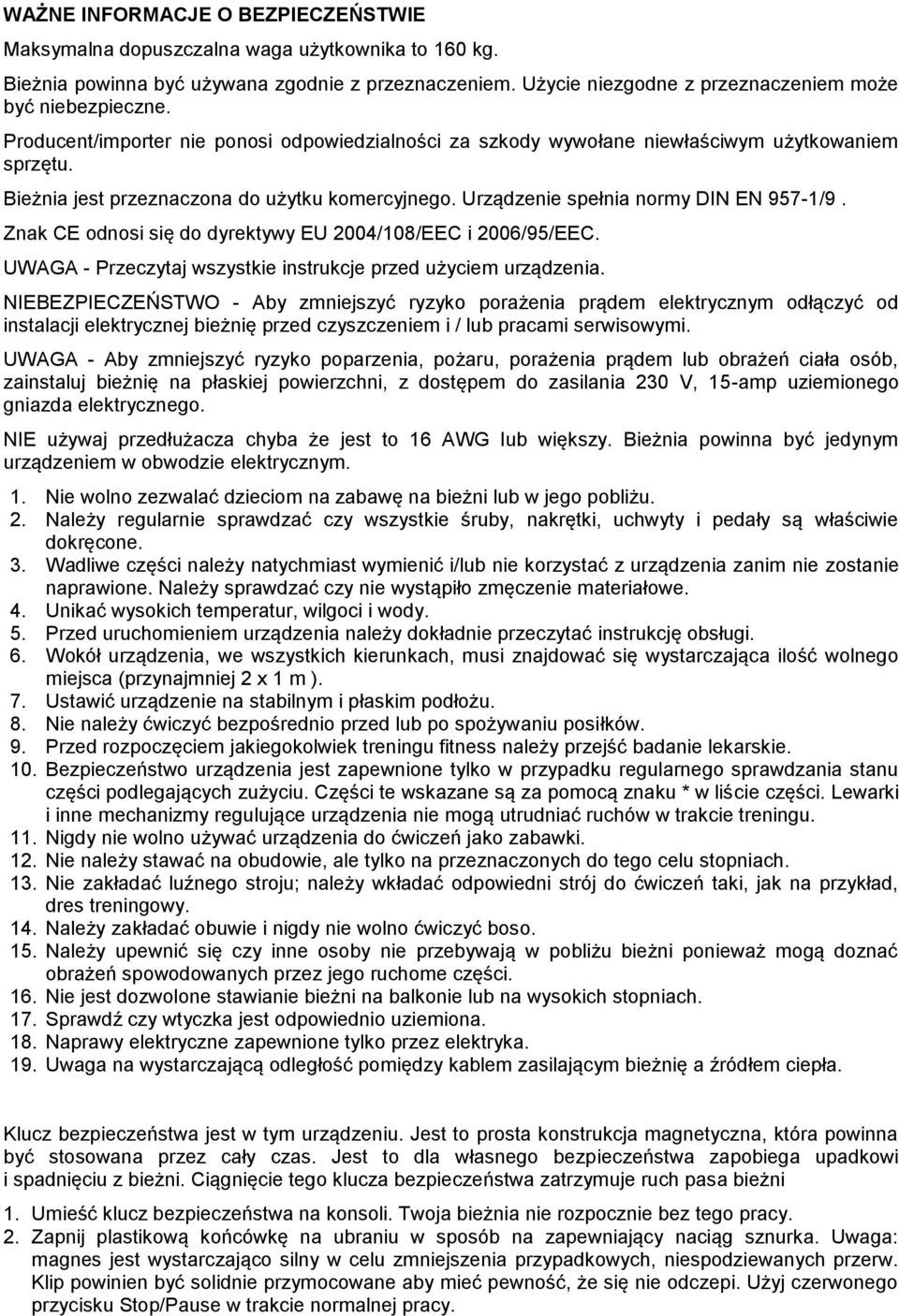 Znak CE odnosi się do dyrektywy EU 2004/108/EEC i 2006/95/EEC. UWAGA - Przeczytaj wszystkie instrukcje przed użyciem urządzenia.