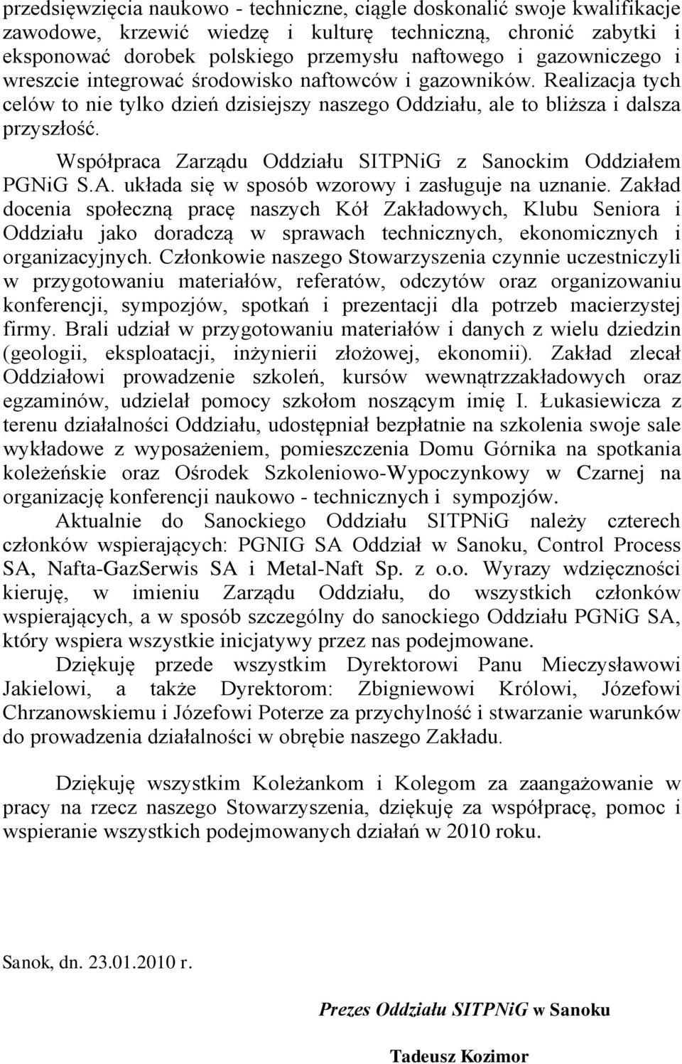 Współpraca Zarządu Oddziału SITPNiG z Sanockim Oddziałem PGNiG S.A. układa się w sposób wzorowy i zasługuje na uznanie.