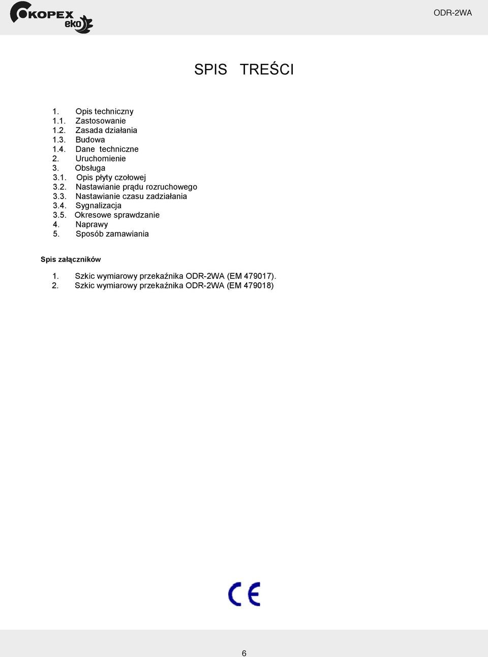 4. Sygnalizacja 3.5. Okresowe sprawdzanie 4. Naprawy 5. Sposób zamawiania Spis za czników 1.