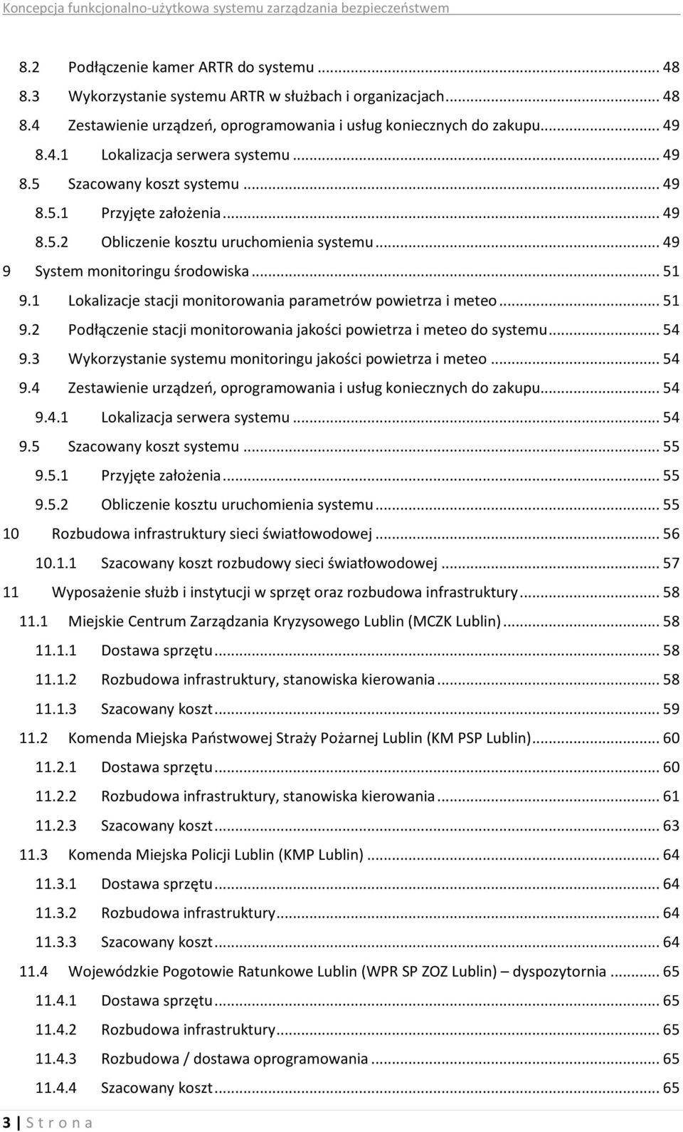 1 Lokalizacje stacji monitorowania parametrów powietrza i meteo... 51 9.2 Podłączenie stacji monitorowania jakości powietrza i meteo do systemu... 54 9.