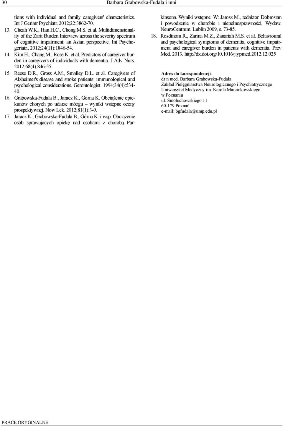 et al. Predictors of caregiver burden in caregivers of individuals with dementia. J Adv Nurs. 2012;68(4):846-55. 15. Reese D.R., Gross A.M., Smalley D.L. et al.