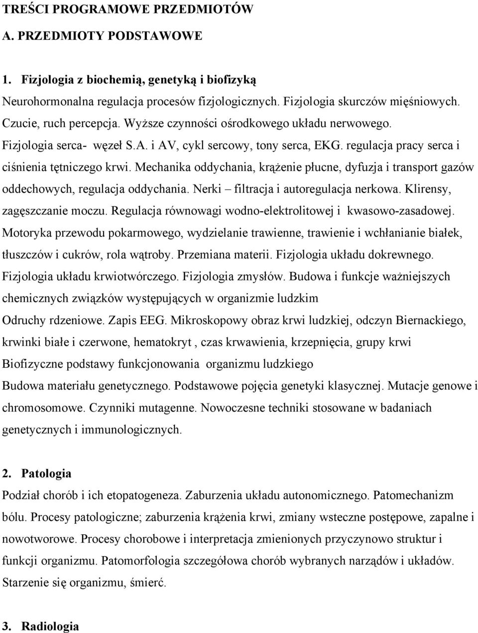 Mechanika oddychania, krążenie płucne, dyfuzja i transport gazów oddechowych, regulacja oddychania. Nerki filtracja i autoregulacja nerkowa. Klirensy, zagęszczanie moczu.