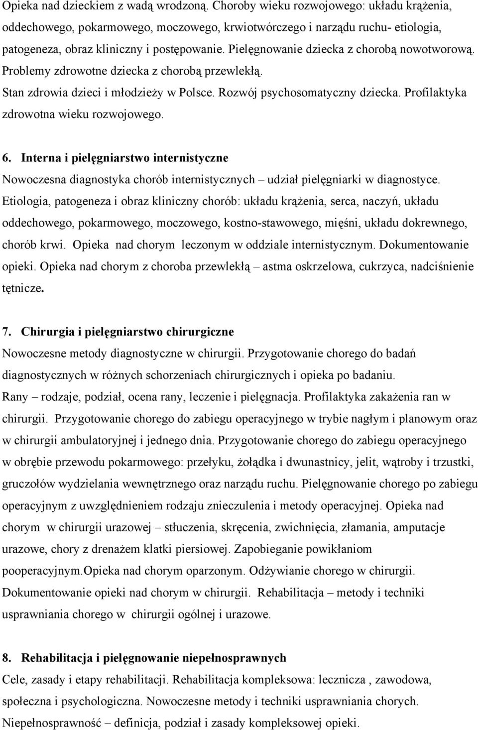 Pielęgnowanie dziecka z chorobą nowotworową. Problemy zdrowotne dziecka z chorobą przewlekłą. Stan zdrowia dzieci i młodzieży w Polsce. Rozwój psychosomatyczny dziecka.