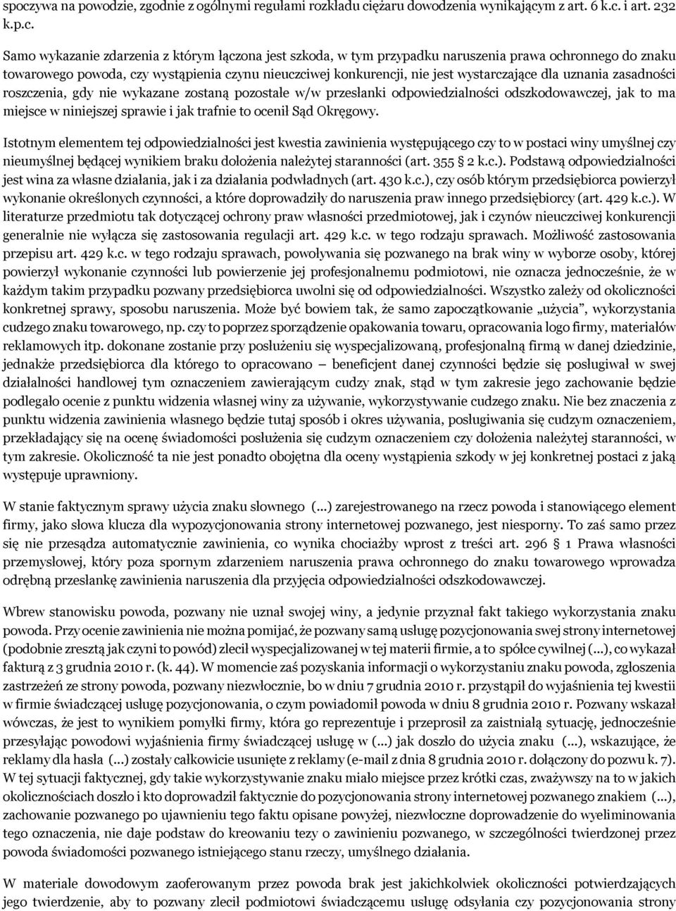 przesłanki odpowiedzialności odszkodowawczej, jak to ma miejsce w niniejszej sprawie i jak trafnie to ocenił Sąd Okręgowy.