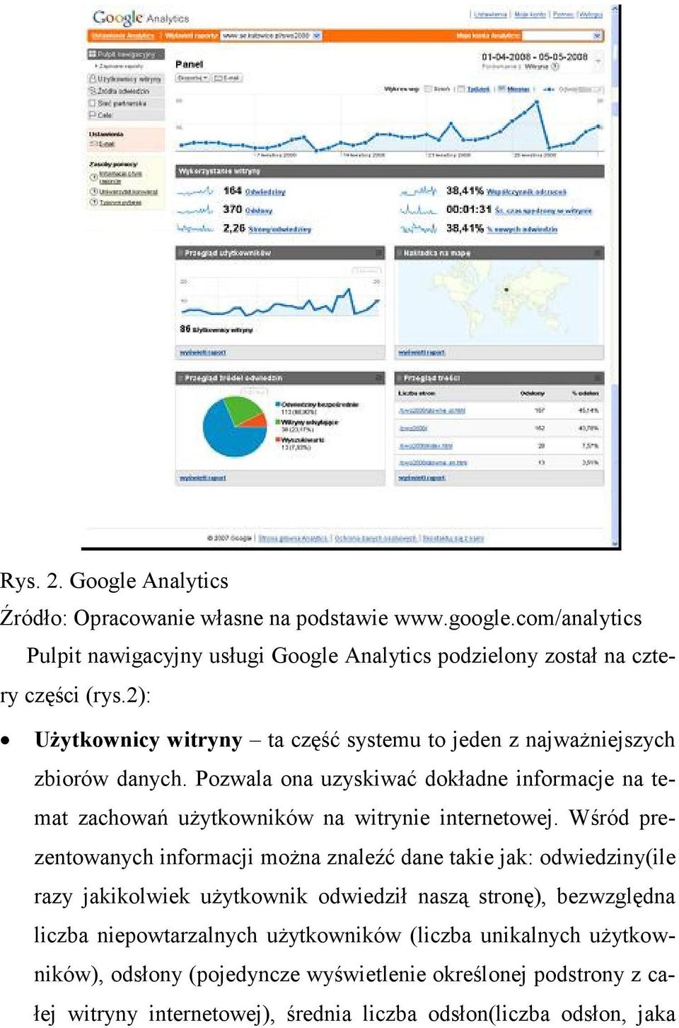 Pozwala ona uzyskiwać dokładne informacje na temat zachowań uŝytkowników na witrynie internetowej.