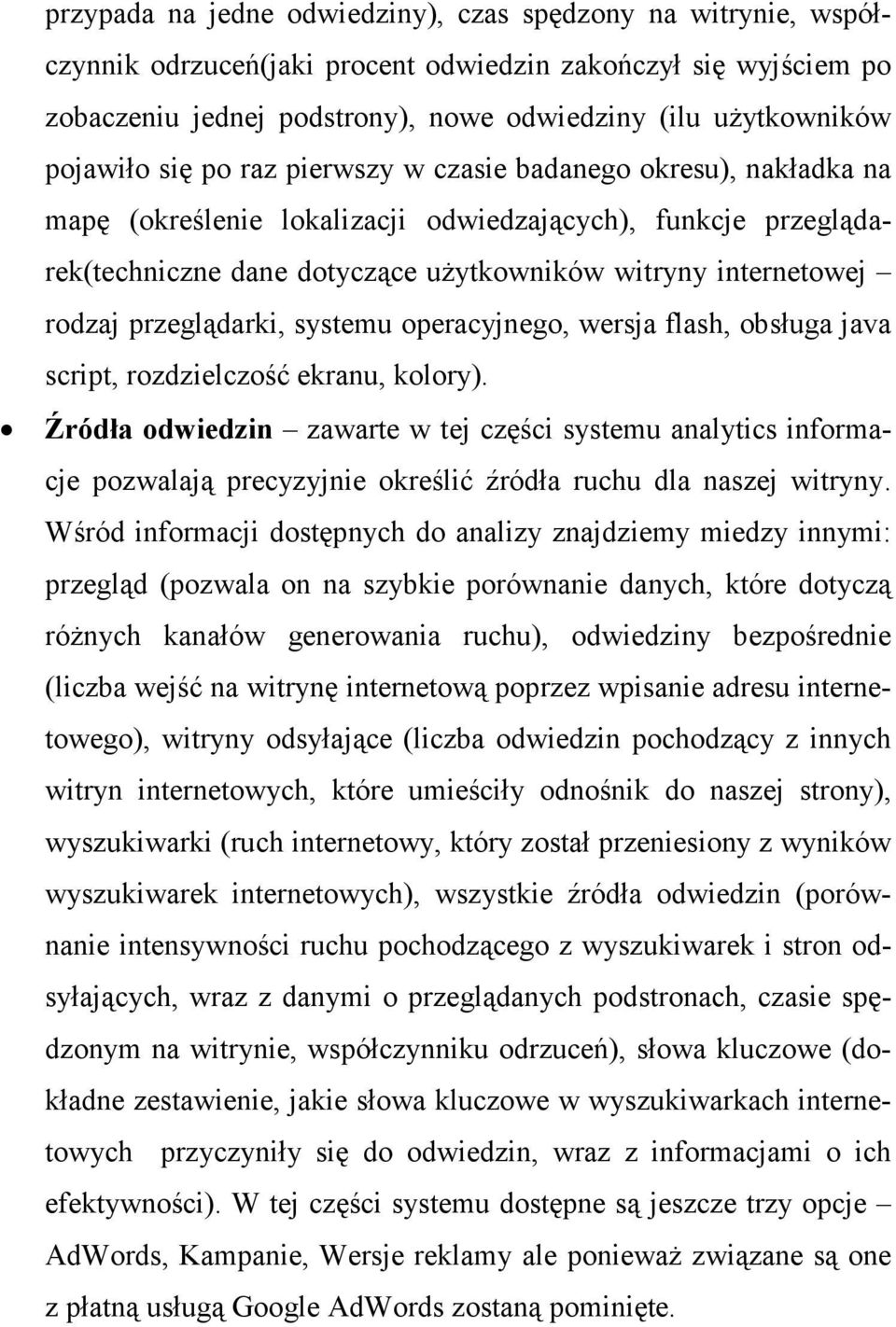 rodzaj przeglądarki, systemu operacyjnego, wersja flash, obsługa java script, rozdzielczość ekranu, kolory).