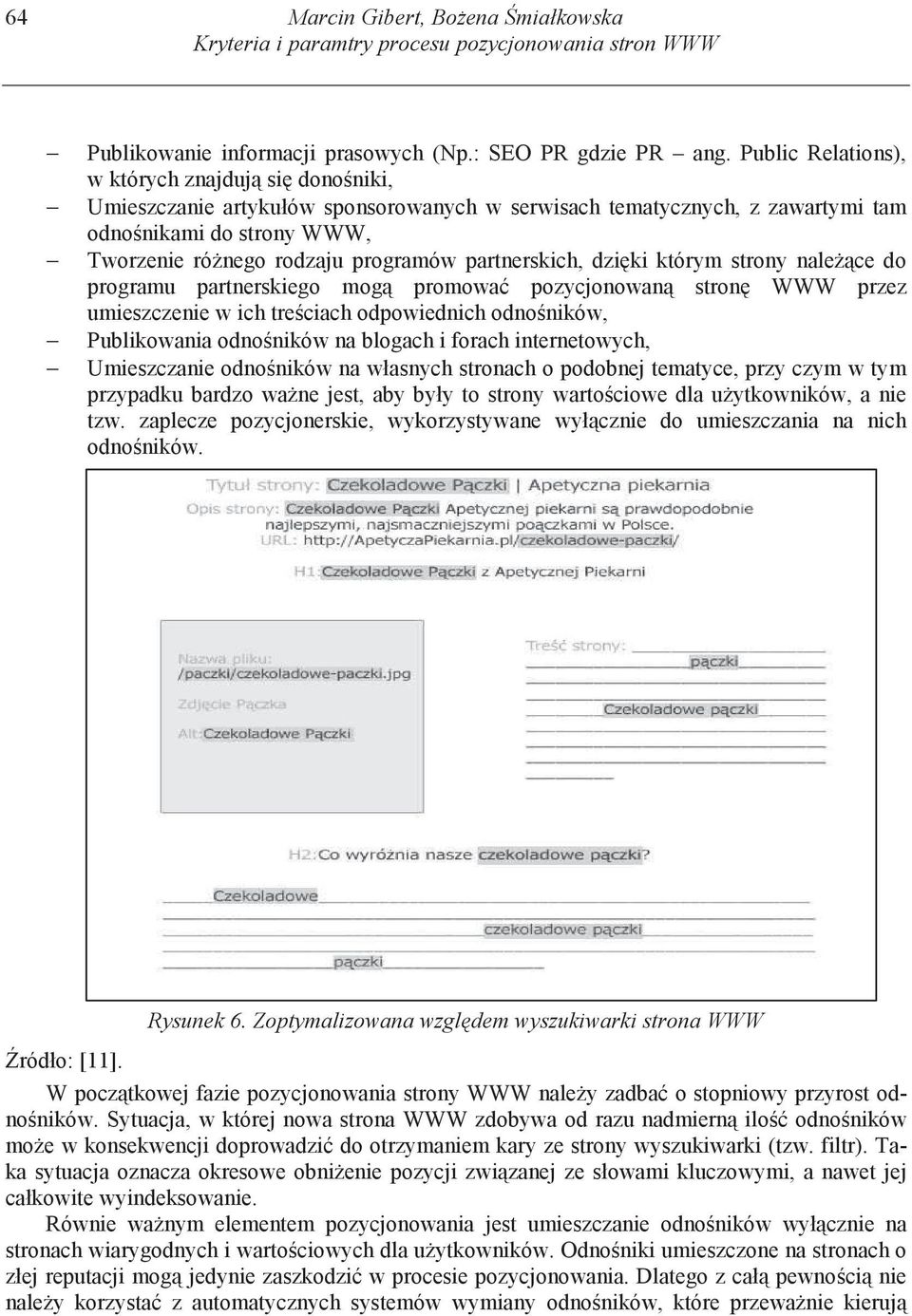 partnerskich, dzi ki którym strony nale ce do programu partnerskiego mog promowa pozycjonowan stron WWW przez umieszczenie w ich tre ciach odpowiednich odno ników, Publikowania odno ników na blogach