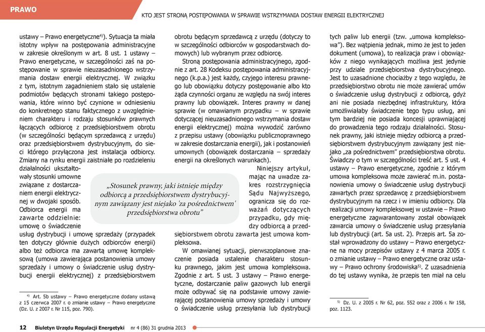 1 ustawy Prawo energetyczne, w szczególności zaś na postępowanie w sprawie nieuzasadnionego wstrzymania dostaw energii elektrycznej.