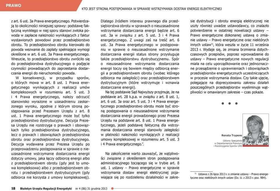 przedsiębiorstwo obrotu. To przedsiębiorstwo obrotu kierowało do powoda wezwanie do zapłaty spełniające wymogi określone w art. 6 ust. 3a Prawa energetycznego.