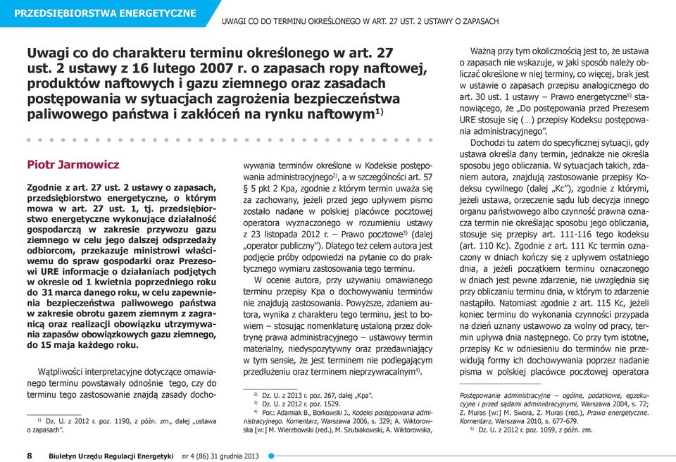 o zapasach ropy naftowej, produktów naftowych i gazu ziemnego oraz zasadach postępowania w sytuacjach zagrożenia bezpieczeństwa paliwowego państwa i zakłóceń na rynku naftowym 1) Piotr Jarmowicz