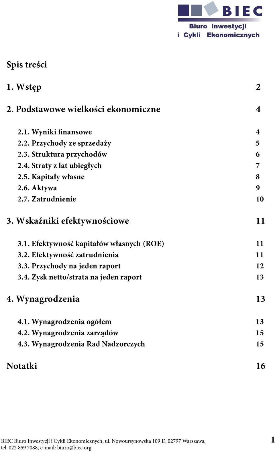 1. Efektywność kapitałów własnych (ROE) 11 3.2. Efektywność zatrudnienia 11 3.3. Przychody na jeden raport 12 3.4.