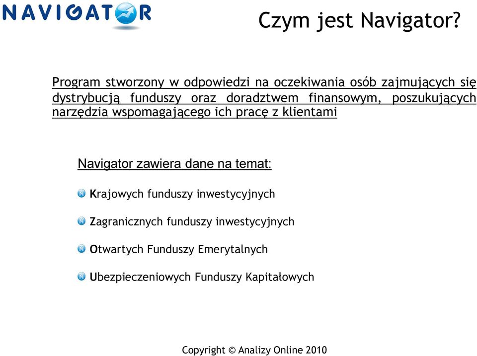 doradztwem finansowym, poszukujących narzędzia wspomagającego ich pracę z klientami Navigator