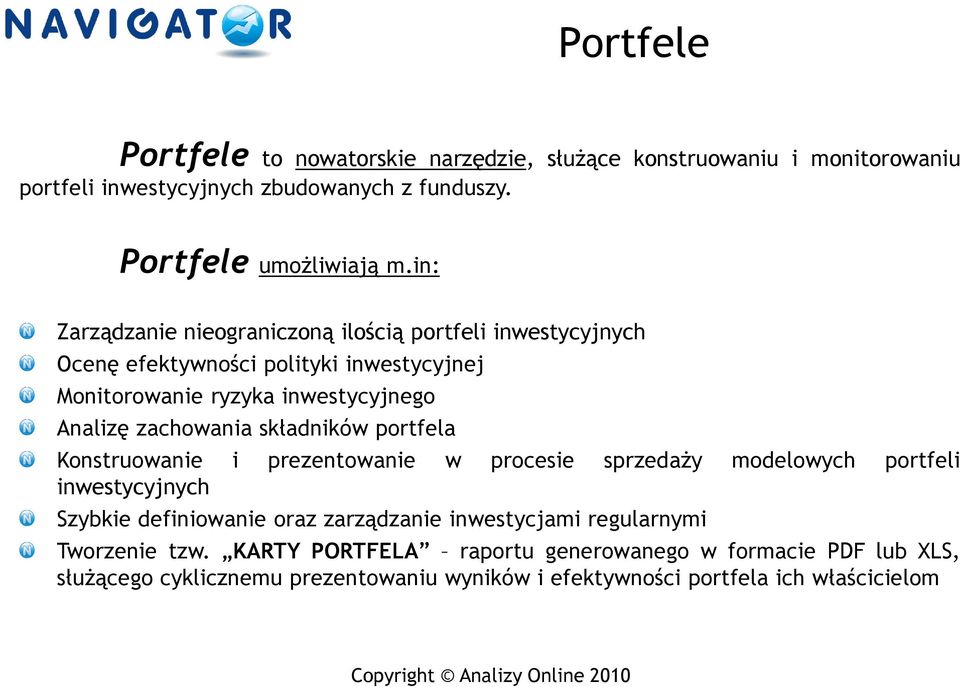 składników portfela Konstruowanie i prezentowanie w procesie sprzedaży modelowych portfeli inwestycyjnych Szybkie definiowanie oraz zarządzanie inwestycjami